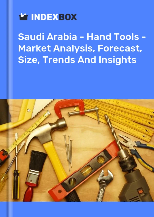 Saudi Arabia - Hand Tools - Market Analysis, Forecast, Size, Trends And Insights