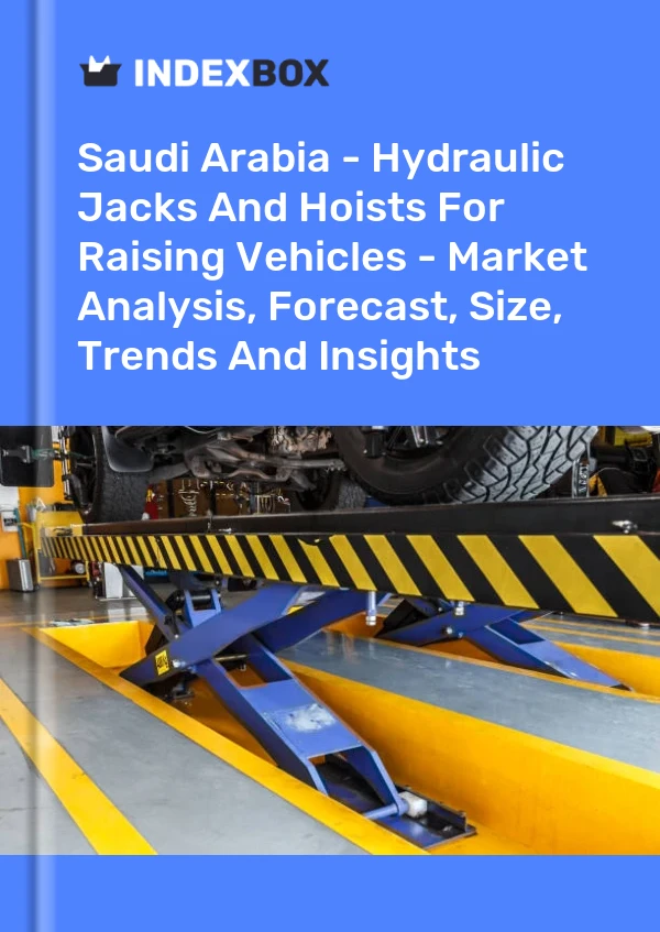 Saudi Arabia - Hydraulic Jacks And Hoists For Raising Vehicles - Market Analysis, Forecast, Size, Trends And Insights