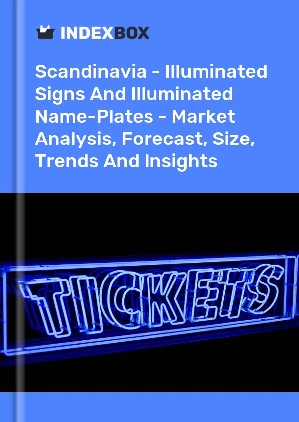 Report Scandinavia - Illuminated Signs and Illuminated Name-Plates - Market Analysis, Forecast, Size, Trends and Insights for 499$