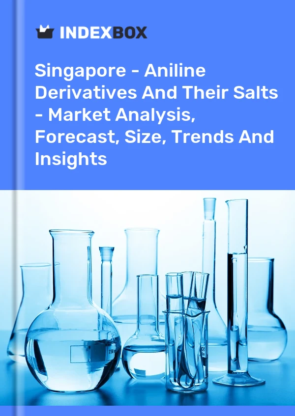 Report Singapore - Aniline Derivatives and Their Salts - Market Analysis, Forecast, Size, Trends and Insights for 499$