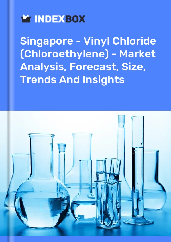 Report Singapore - Vinyl Chloride (Chloroethylene) - Market Analysis, Forecast, Size, Trends and Insights for 499$