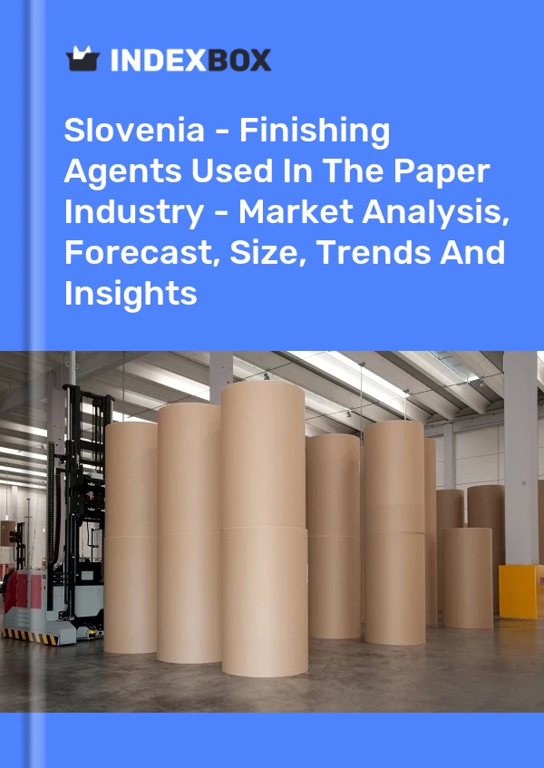 Report Slovenia - Finishing Agents Used in the Paper Industry - Market Analysis, Forecast, Size, Trends and Insights for 499$