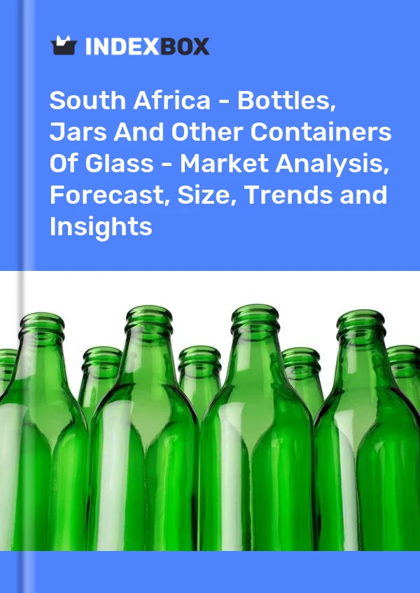 South Africa - Bottles, Jars And Other Containers Of Glass - Market Analysis, Forecast, Size, Trends and Insights