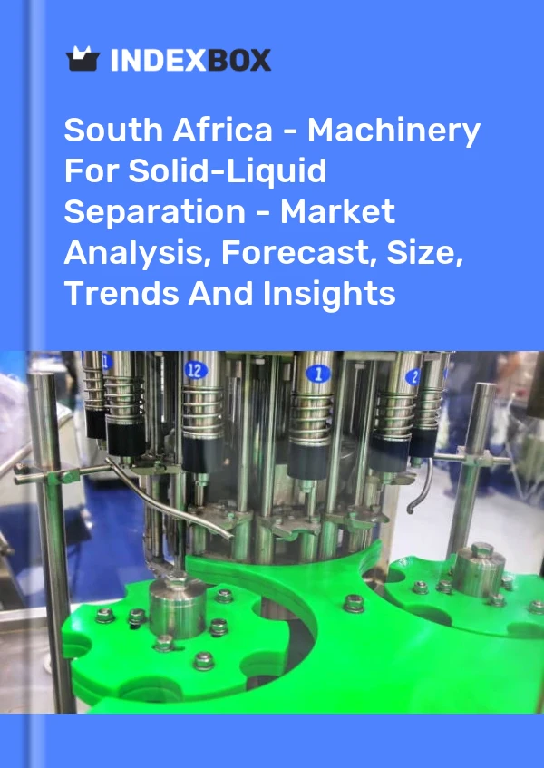 South Africa - Machinery For Solid-Liquid Separation - Market Analysis, Forecast, Size, Trends And Insights
