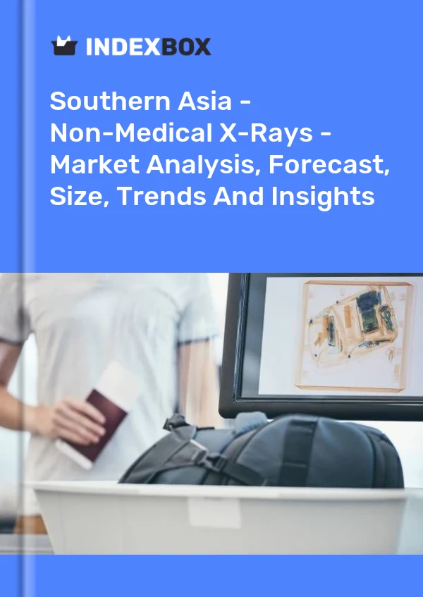 Report Southern Asia - Non-Medical X-Rays - Market Analysis, Forecast, Size, Trends and Insights for 499$