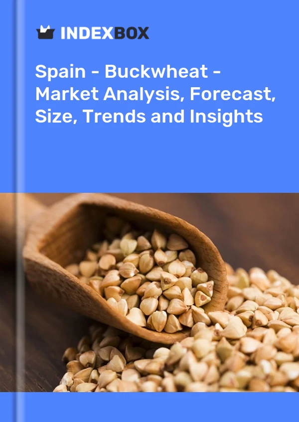 Spain - Buckwheat - Market Analysis, Forecast, Size, Trends and Insights