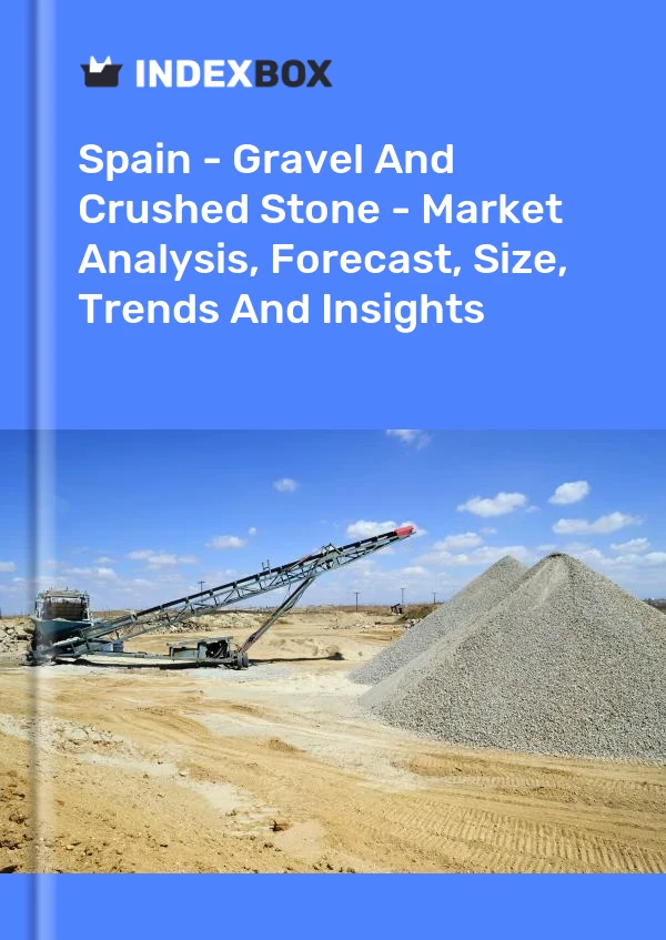 Report Spain - Gravel and Crushed Stone - Market Analysis, Forecast, Size, Trends and Insights for 499$