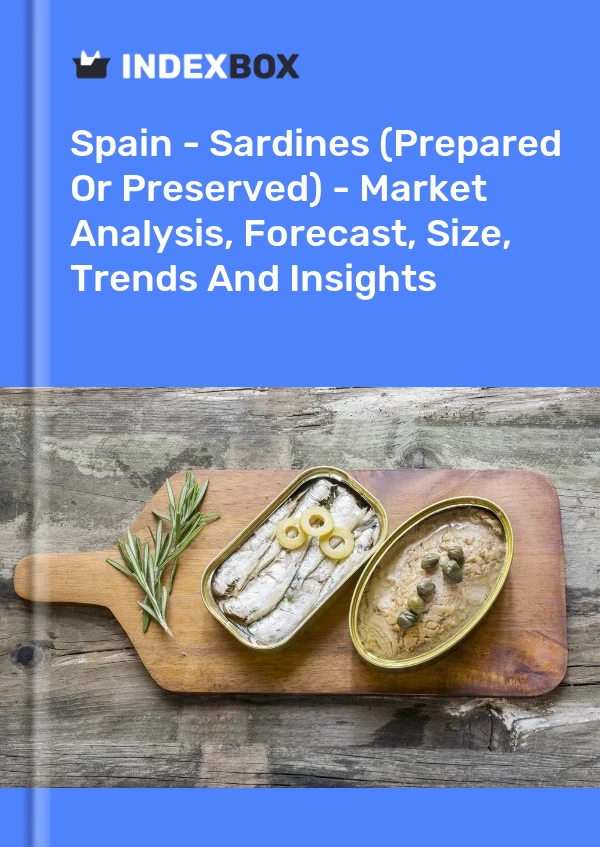 Report Spain - Sardines (Prepared or Preserved) - Market Analysis, Forecast, Size, Trends and Insights for 499$