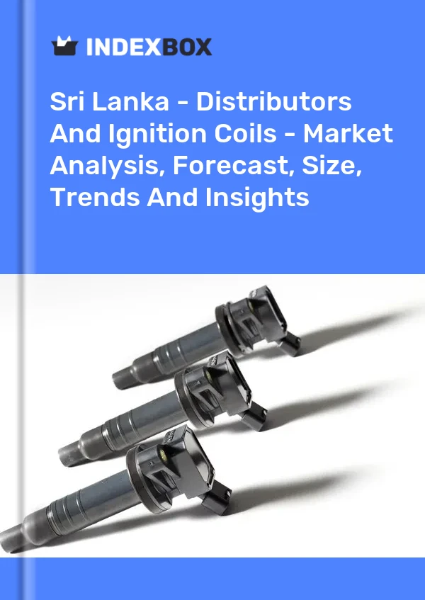 Report Sri Lanka - Distributors and Ignition Coils - Market Analysis, Forecast, Size, Trends and Insights for 499$