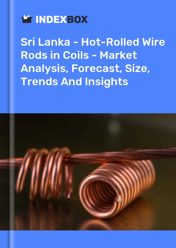 Report Sri Lanka - Hot-Rolled Wire Rods in Coils - Market Analysis, Forecast, Size, Trends and Insights for 499$