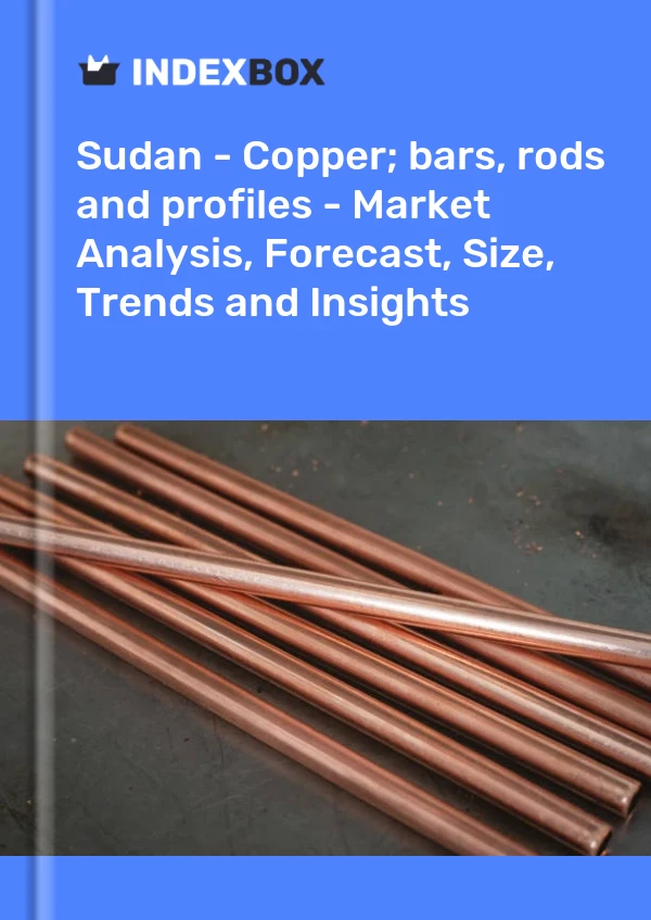 Sudan - Copper; bars, rods and profiles - Market Analysis, Forecast, Size, Trends and Insights