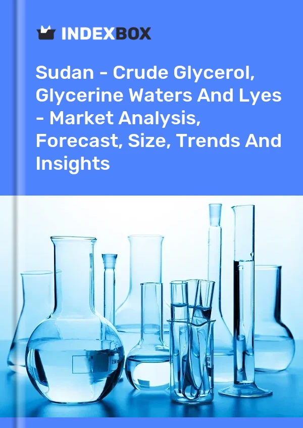 Sudan - Crude Glycerol, Glycerine Waters And Lyes - Market Analysis, Forecast, Size, Trends And Insights