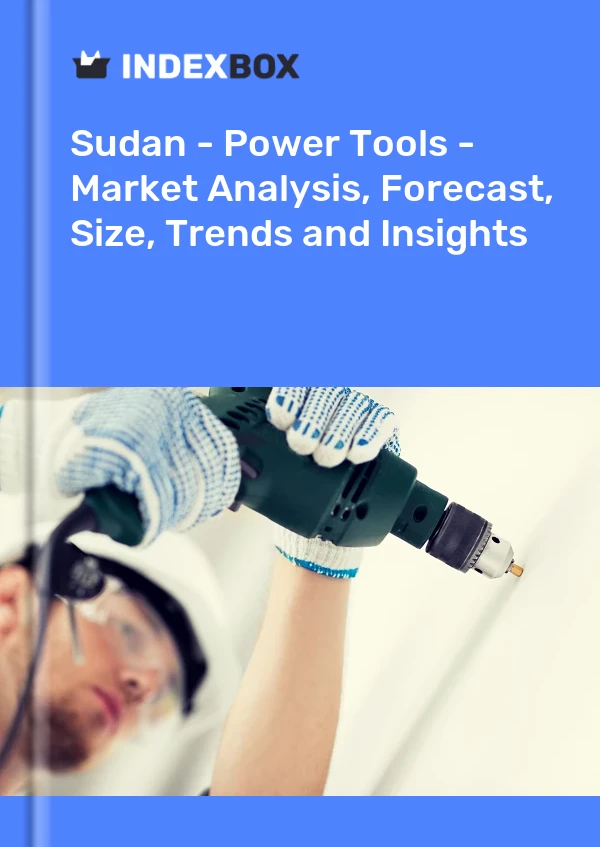 Report Sudan - Power Tools - Market Analysis, Forecast, Size, Trends and Insights for 499$