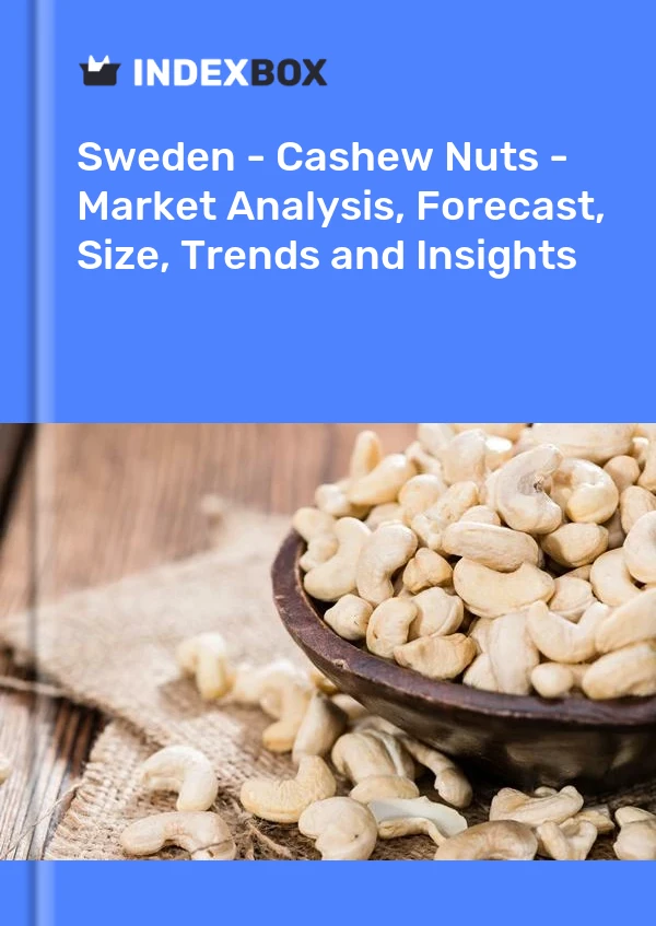 Report Sweden - Cashew Nuts - Market Analysis, Forecast, Size, Trends and Insights for 499$