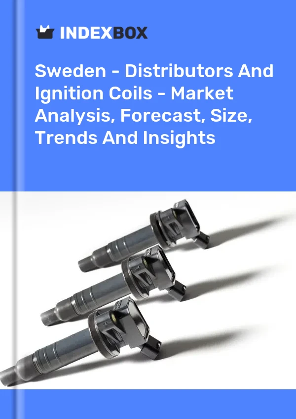 Report Sweden - Distributors and Ignition Coils - Market Analysis, Forecast, Size, Trends and Insights for 499$