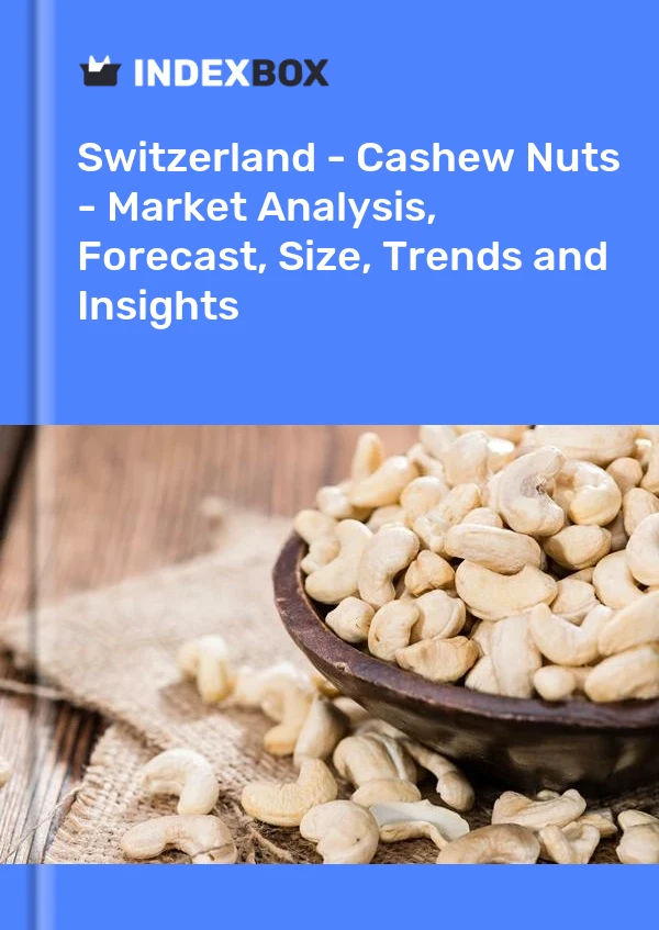 Switzerland - Cashew Nuts - Market Analysis, Forecast, Size, Trends and Insights