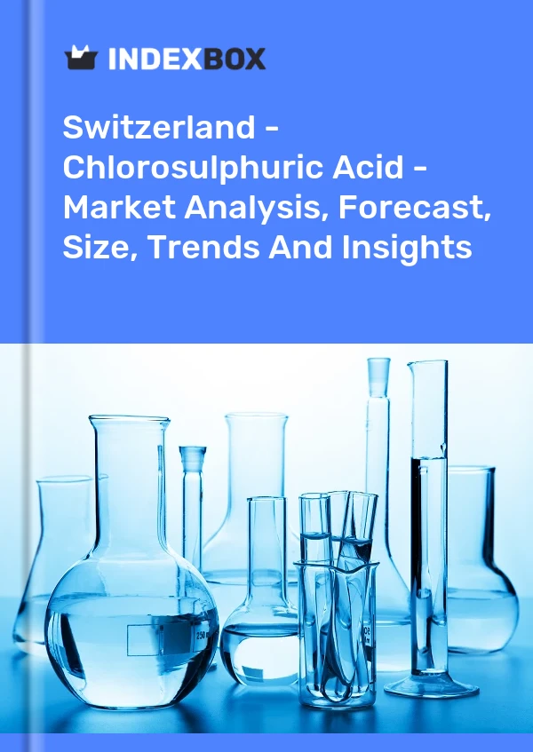 Switzerland - Chlorosulphuric Acid - Market Analysis, Forecast, Size, Trends And Insights