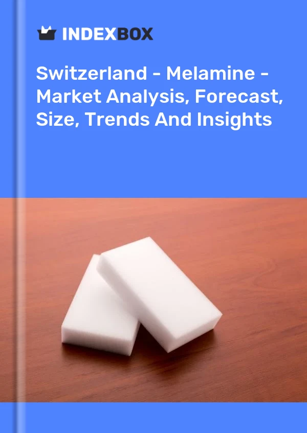 Report Switzerland - Melamine - Market Analysis, Forecast, Size, Trends and Insights for 499$