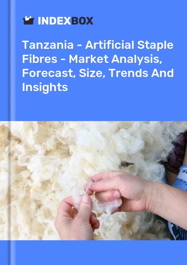 Tanzania - Artificial Staple Fibres - Market Analysis, Forecast, Size, Trends And Insights