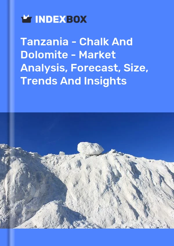 Tanzania's Chalk and Dolomite Market Report 2024 - Prices, Size ...