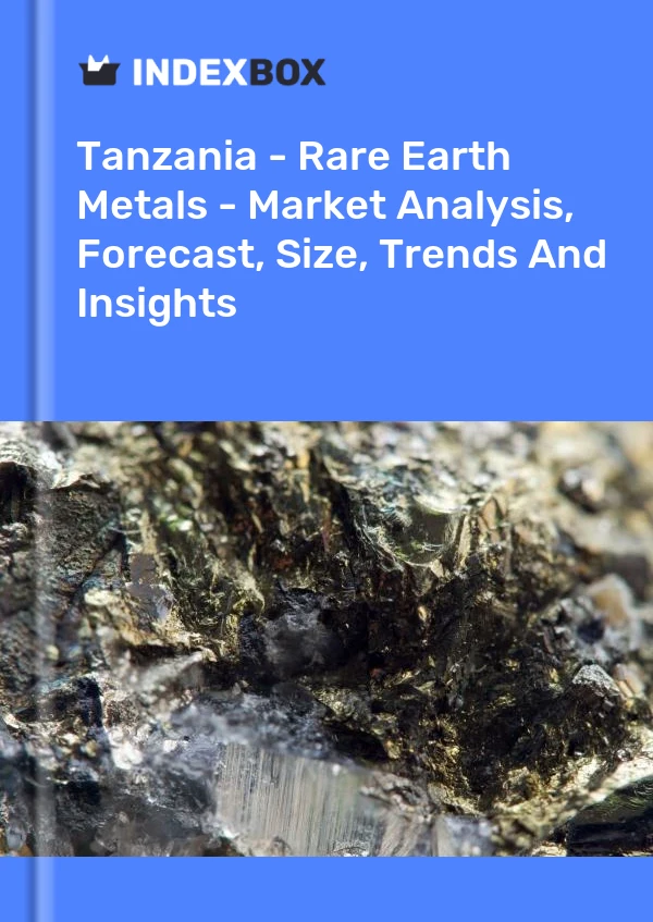 Tanzania - Rare Earth Metals - Market Analysis, Forecast, Size, Trends And Insights