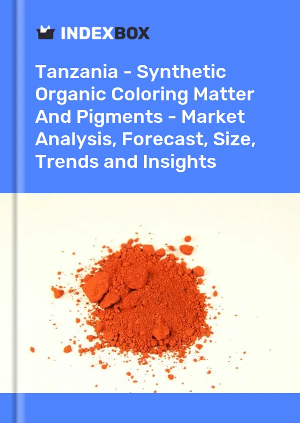 Report Tanzania - Synthetic Organic Coloring Matter and Pigments - Market Analysis, Forecast, Size, Trends and Insights for 499$