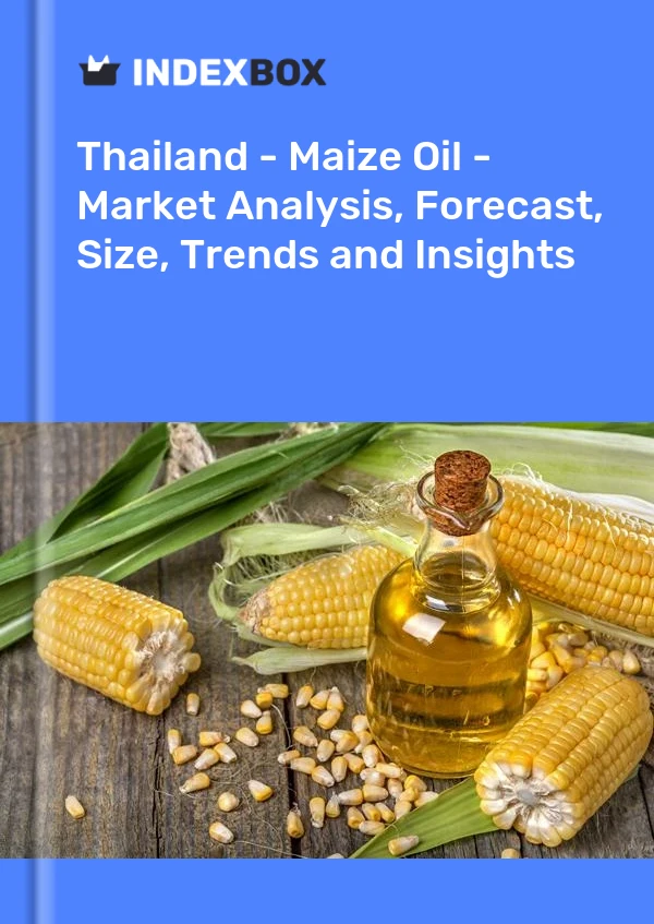 Thailand - Maize Oil - Market Analysis, Forecast, Size, Trends and Insights