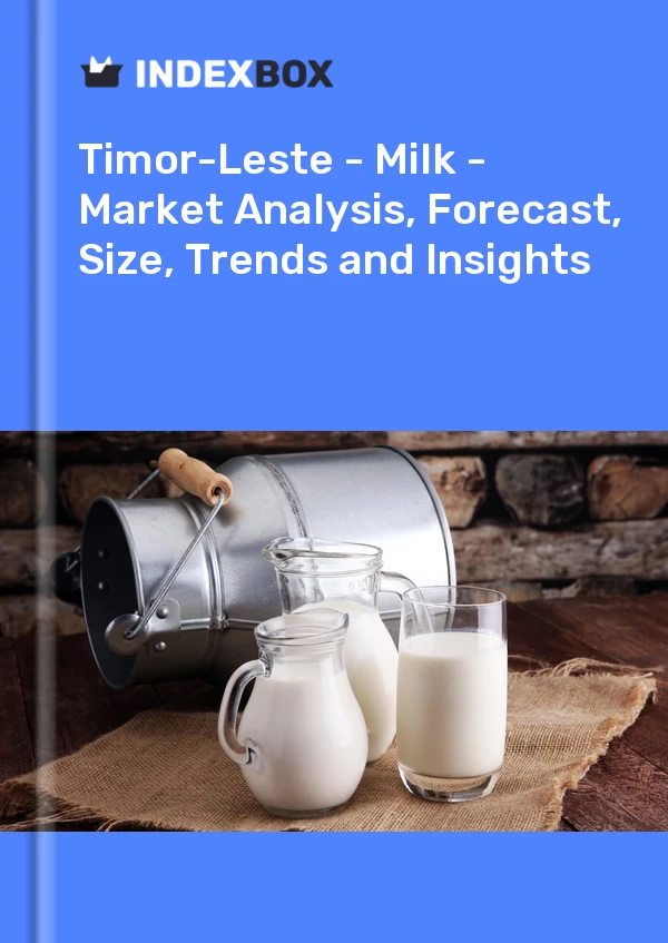 Report Timor-Leste - Milk - Market Analysis, Forecast, Size, Trends and Insights for 499$