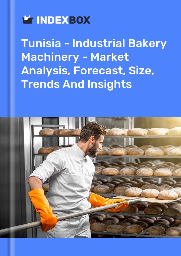 Report Tunisia - Industrial Bakery Machinery - Market Analysis, Forecast, Size, Trends and Insights for 499$