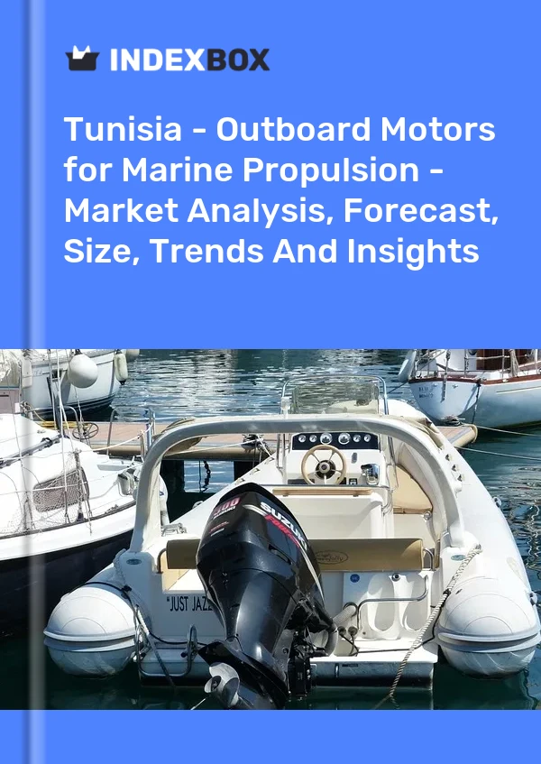 Tunisia - Outboard Motors for Marine Propulsion - Market Analysis, Forecast, Size, Trends And Insights