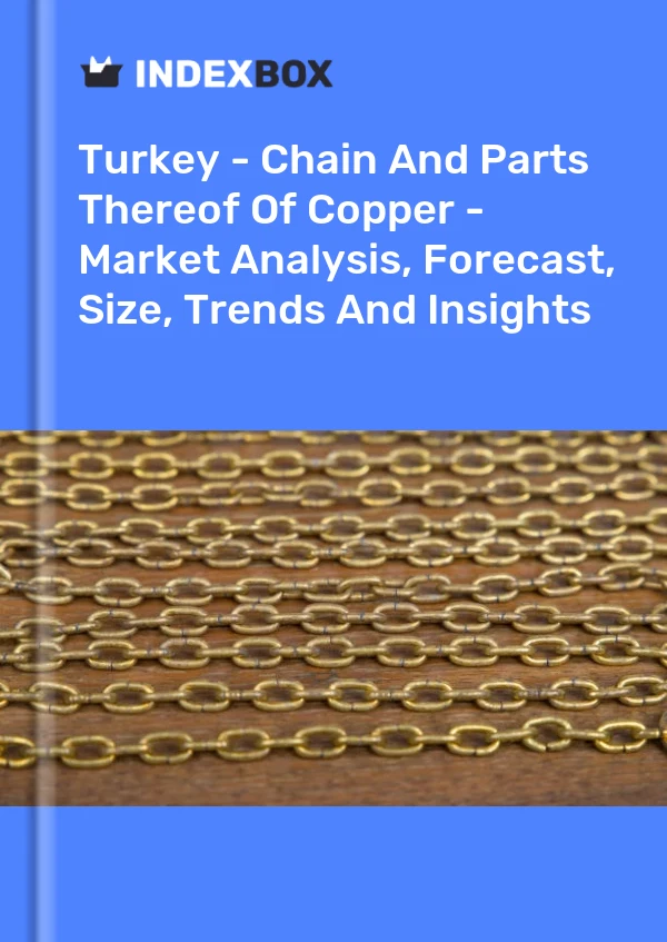 Report Turkey - Chain and Parts Thereof of Copper - Market Analysis, Forecast, Size, Trends and Insights for 499$