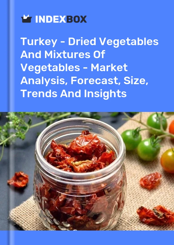 Report Turkey - Dried Vegetables and Mixtures of Vegetables - Market Analysis, Forecast, Size, Trends and Insights for 499$
