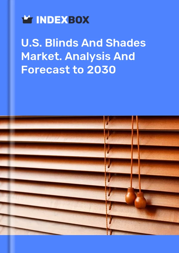 Report U.S. Blinds and Shades Market. Analysis and Forecast to 2030 for 499$