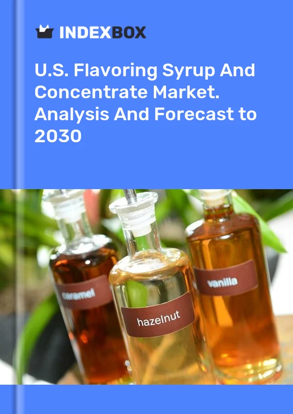 Report U.S. Flavoring Syrup and Concentrate Market. Analysis and Forecast to 2030 for 499$