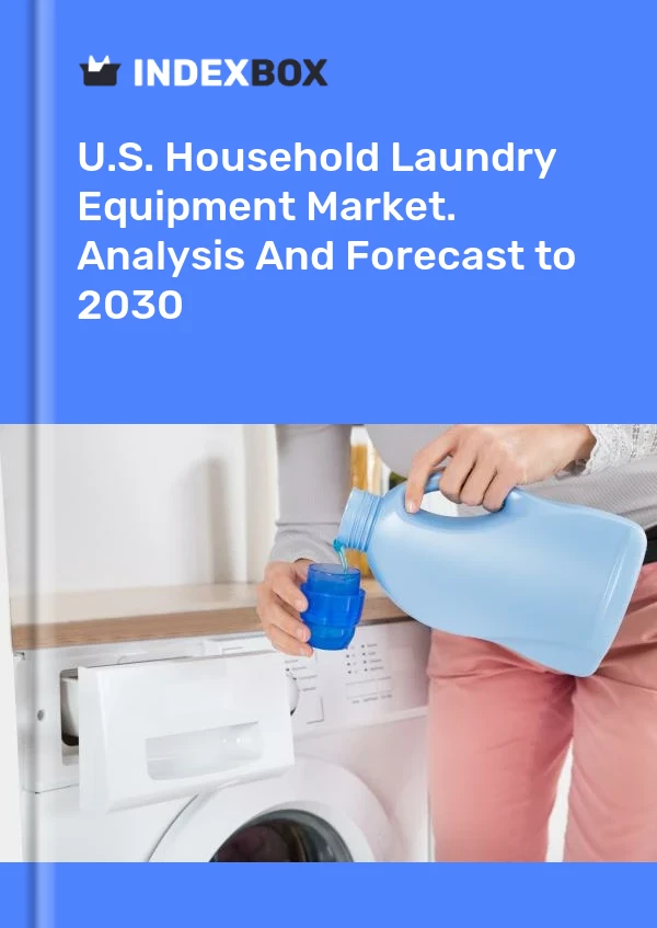 Report U.S. Household Laundry Equipment Market. Analysis and Forecast to 2030 for 499$