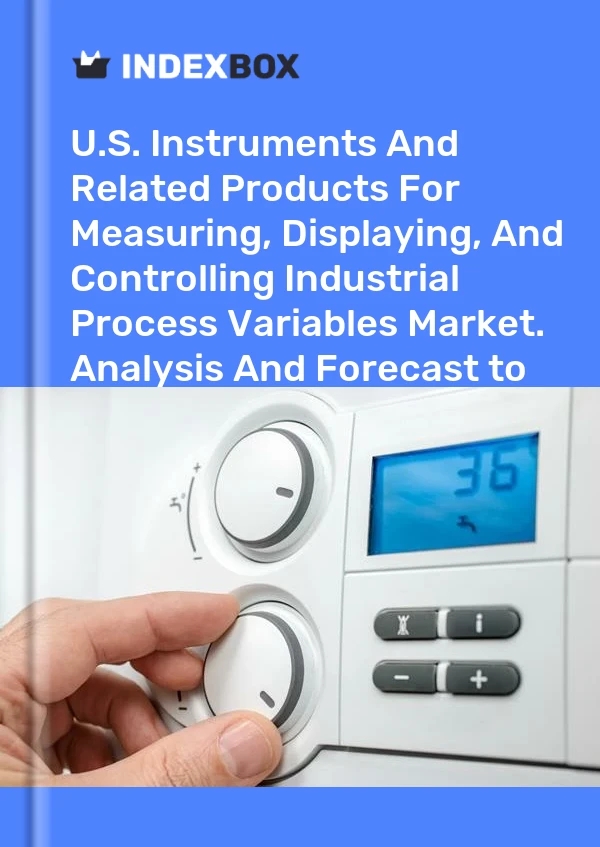 Report U.S. Instruments and Related Products for Measuring, Displaying, and Controlling Industrial Process Variables Market. Analysis and Forecast to 2030 for 499$