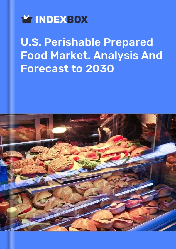 Report U.S. Perishable Prepared Food Market. Analysis and Forecast to 2030 for 499$