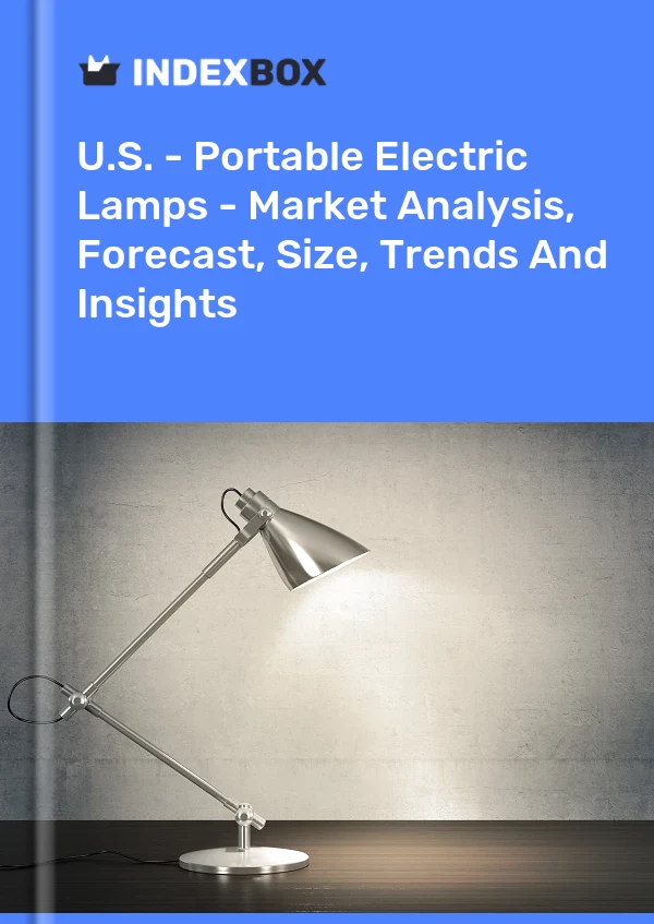 Report U.S. - Portable Electric Lamps - Market Analysis, Forecast, Size, Trends and Insights for 499$