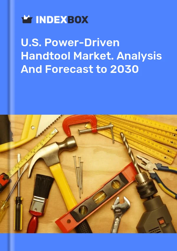 Report U.S. Power-Driven Handtool Market. Analysis and Forecast to 2030 for 499$