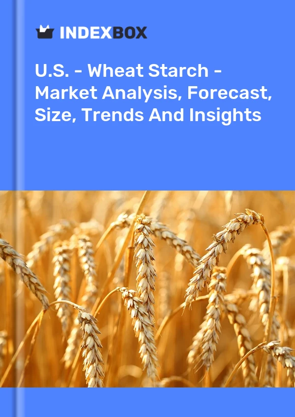 Wheat Starch Price in America Stands at $928 per - and Statistics - IndexBox