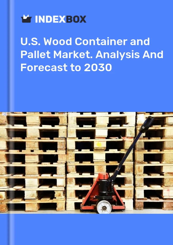 Report U.S. Wood Container and Pallet Market. Analysis and Forecast to 2030 for 499$