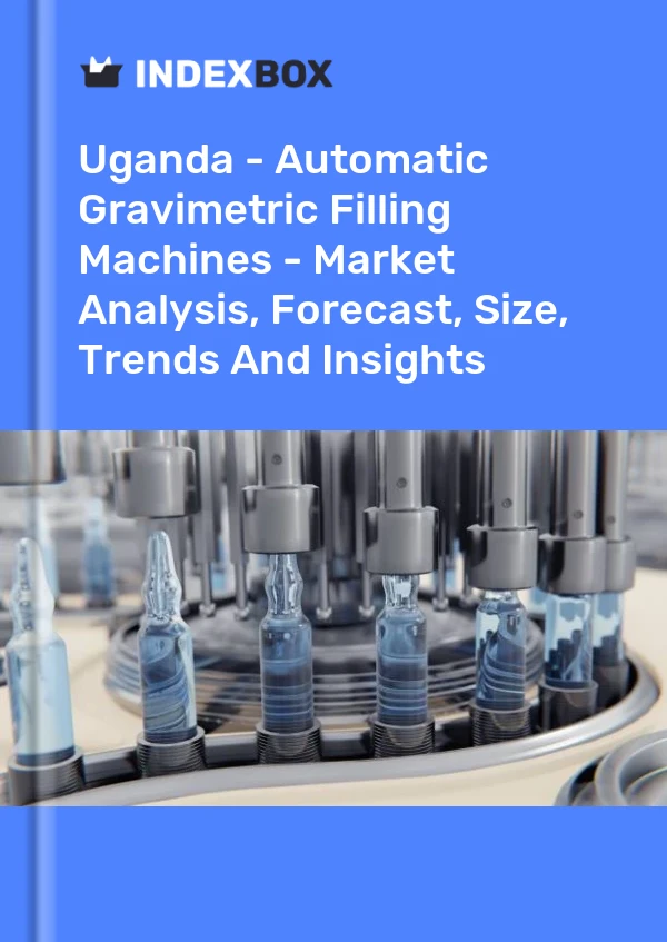 Uganda - Automatic Gravimetric Filling Machines - Market Analysis, Forecast, Size, Trends And Insights