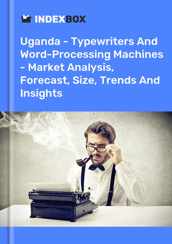 Uganda - Typewriters And Word-Processing Machines - Market Analysis, Forecast, Size, Trends And Insights