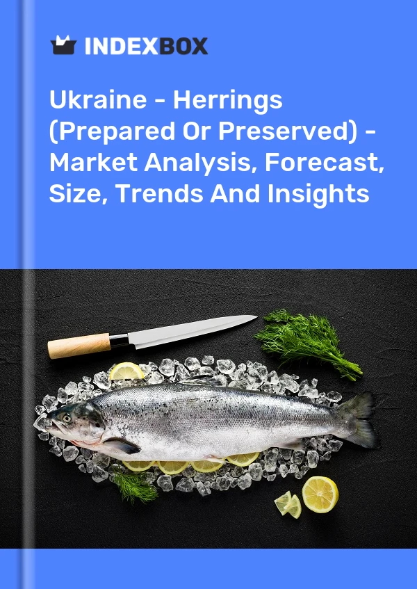 Ukraine - Herrings (Prepared Or Preserved) - Market Analysis, Forecast, Size, Trends And Insights