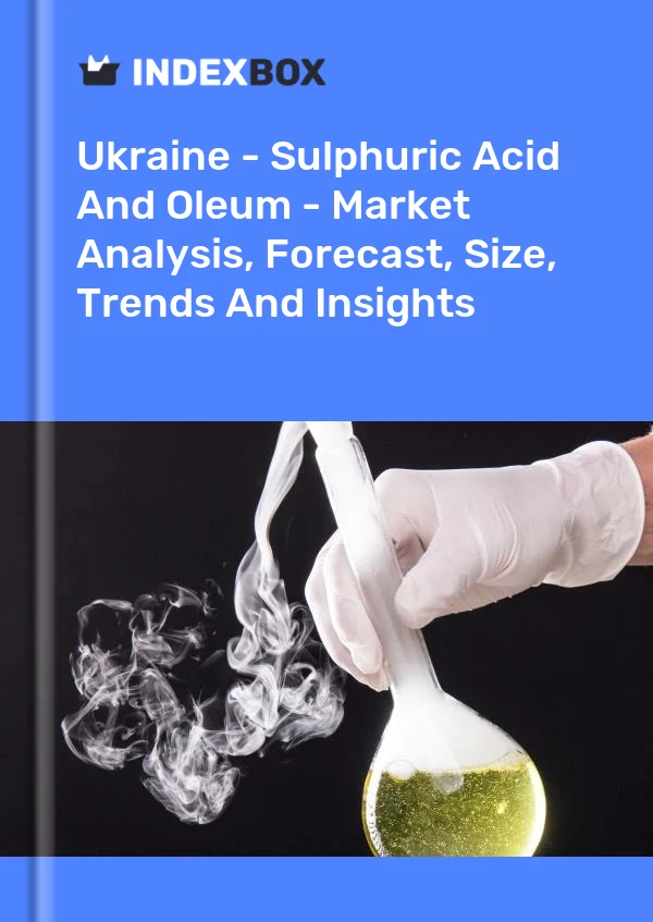 Ukraine - Sulphuric Acid And Oleum - Market Analysis, Forecast, Size, Trends And Insights