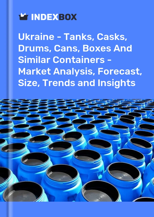 Report Ukraine - Tanks, Casks, Drums, Cans, Boxes and Similar Containers - Market Analysis, Forecast, Size, Trends and Insights for 499$