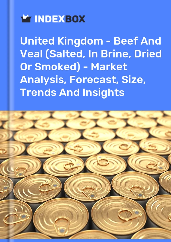 United Kingdom - Beef And Veal (Salted, In Brine, Dried Or Smoked) - Market Analysis, Forecast, Size, Trends And Insights