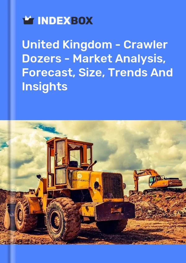 United Kingdom - Crawler Dozers - Market Analysis, Forecast, Size, Trends And Insights