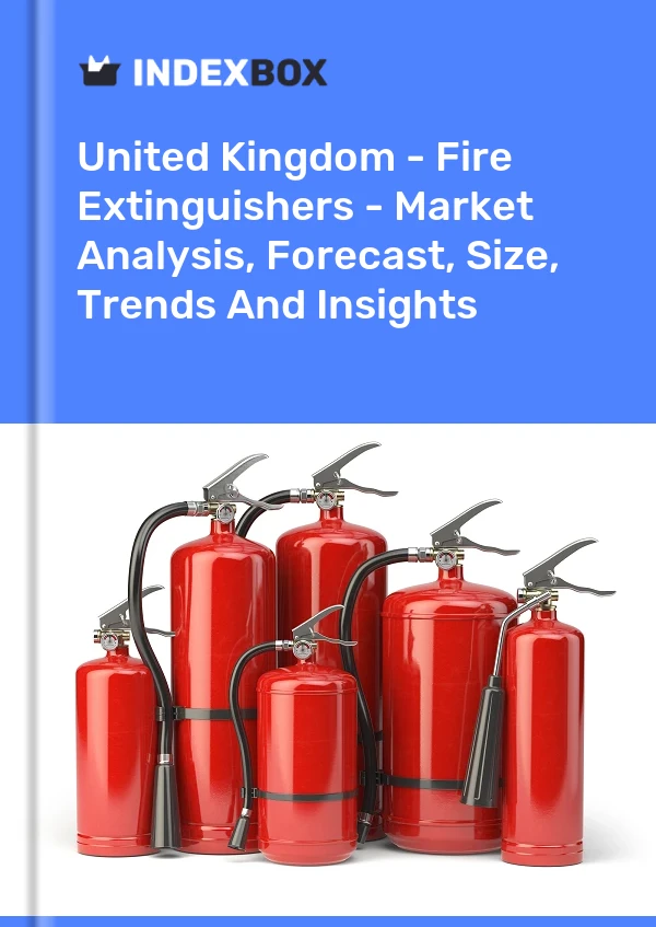 United Kingdom - Fire Extinguishers - Market Analysis, Forecast, Size, Trends And Insights