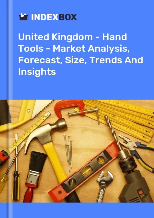 United Kingdom - Hand Tools - Market Analysis, Forecast, Size, Trends And Insights